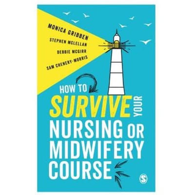 How To Survive Your Nursing Or Midwifery Course - Monica Gribben