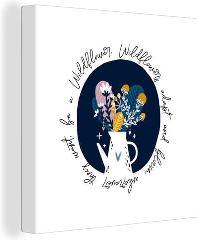 Canvas Schilderij Wildflowers adapt and bloom wherever they want, be a Wildflower - Spreuken - Quotes - 20x20 cm - Wanddecoratie