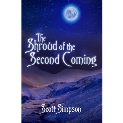The Shroud Of The Second Coming - Second Edition - Scott Simpson