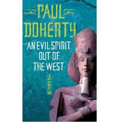 An Evil Spirit Out Of The West (Akhenaten Trilogy, Book 1) - Paul Doherty