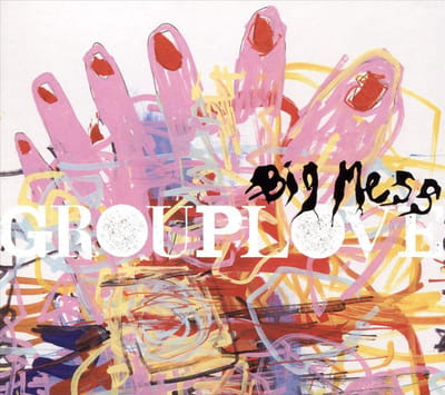 Big Mess - Grouplove