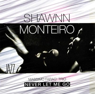 Shawnn Monteiro, Massimo Faraò Trio - Never Let Me Go (CD)