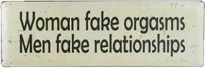 Out of the blue - Tekstbord - Women fake orgasms Men fake relationship