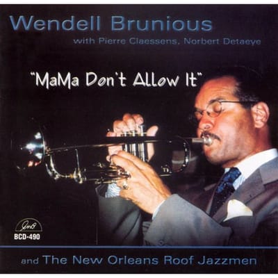Wendell Brunious, Piere Claessens, Norbert Detaeye & The New Orleans Roof Jazzmen - Mama Don't Allow It (CD)