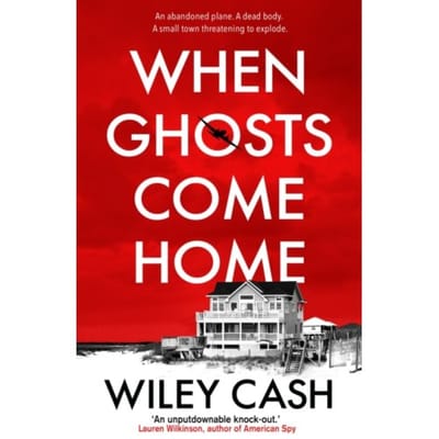 When Ghosts Come Home - Wiley Cash