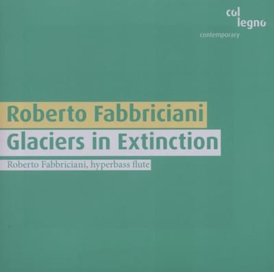 Roberto Fabbriciani - Glaciers In Extinction (CD)