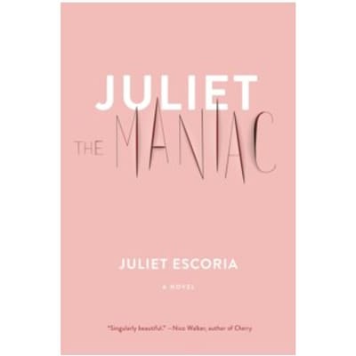 Juliet the maniac - Juliet Escoria