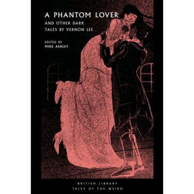 A Phantom Lover - British Library Tales Of The Weird - Vernon Lee