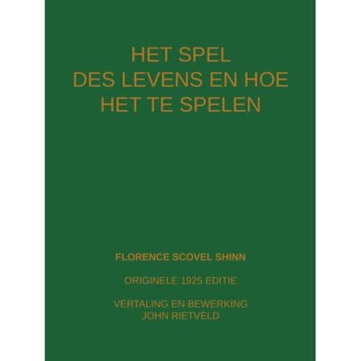 Het Spel Des Levens En Hoe Te Spelen - Florence Scovel Shinn