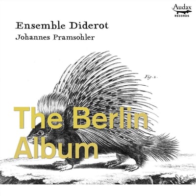 Ensemble Diderot, Johannes Pramsohler - The Berlin Album (CD)