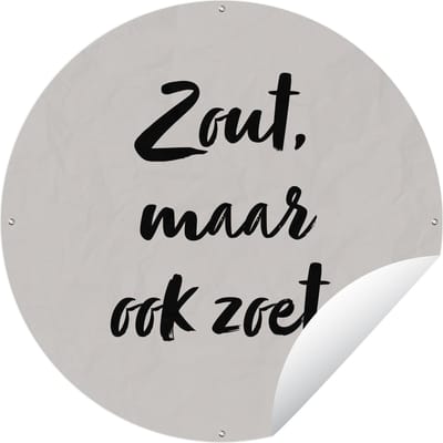 Tuincirkel Zout, maar ook zoet - Quote - Taupe - 90x90 cm - Ronde Tuinposter - Buiten