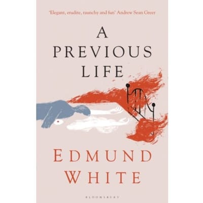 A Previous Life - Bloomsbury Publishing - Edmund White