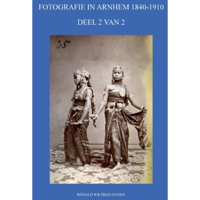 Fotografie In Arnhem 1840-1910 - Ronald Wilfred Jansen