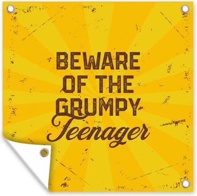 Tuin poster Kinderen - Spreuken - Goud - Beware of the grumpy teenager - 200x200 cm - Tuindoek
