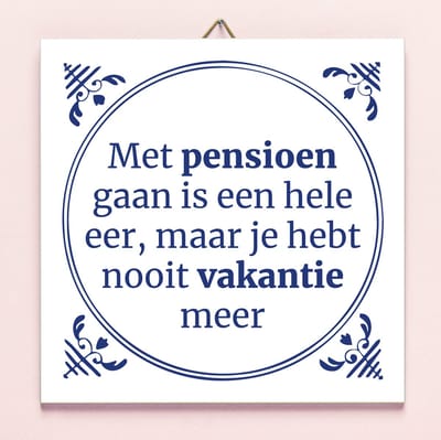 Tegeltje Met Pensioen Gaan Is Een Hele Eer van Ditverzinjeniet.nl