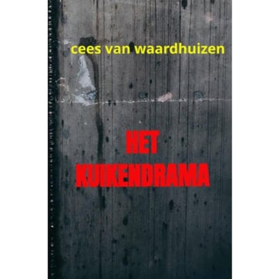 Het Kuikendrama - Cees Van Waardhuizen