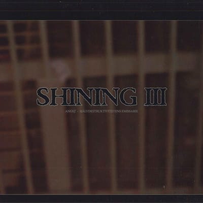 LP Plaat SHINING - III - Angst, Sj?lvdestruktivitetens VILELP497 Peaceville 2014 Europa Rock