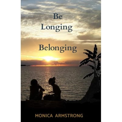 Be Longing Belonging - Monica Armstrong