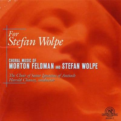 The Choir Of Saint Ignatius Of Antioch, Harold Chaney - For Stefan Wolpe (Choral Music Of Morton Feldman And Stefan Wolpe) (CD)