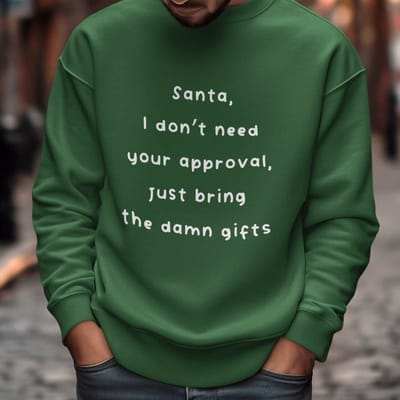 Foute Kerst Trui Groen Santa, I Don't Need Your Approval Just Bring The Damn Gifts XS