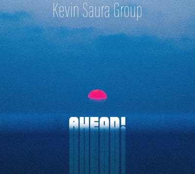 Kevin Saura Group - Ahead! (CD)