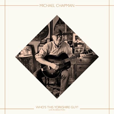 Michael Chapman - Who's This Yorkshire Guy? (Live In Brighton, 2015) (LP)
