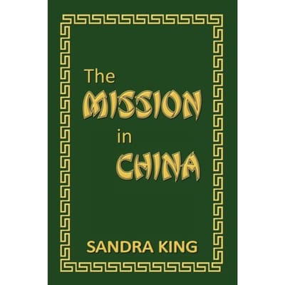 The Mission In China - King, Sandra J