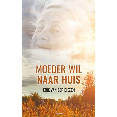 Moeder Wil Naar Huis - Erik van der Biezen