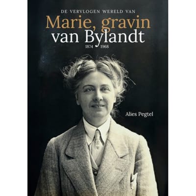De Vervlogen Wereld Van Marie, Gravin Van Bylandt (1874-1968) - Alies Pegtel