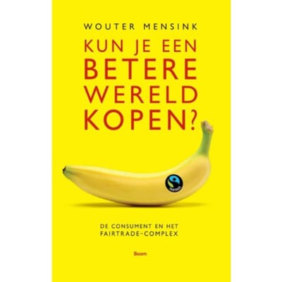 Kun Je Een Betere Wereld Kopen? - Wouter Mensink