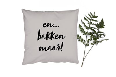 Sierkussens - Kussentjes Woonkamer - 50x50 cm - Taupe - Quote - En... bakken maar!