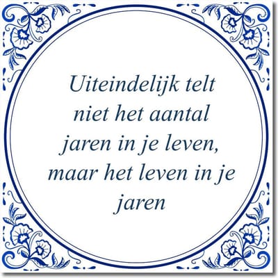 Tegeltje met hangertje - Uiteindelijk telt niet het aantal jaren in je leven, maar het leven in je jaren