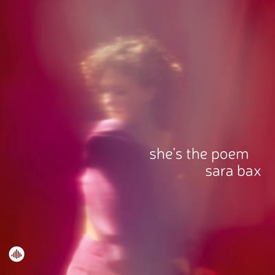 She's The Poem - Sara Bax