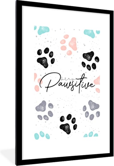Fotolijst incl. Poster - Quotes - Spreuken - Stay pawsitive - Dieren - 60x90 cm - Posterlijst