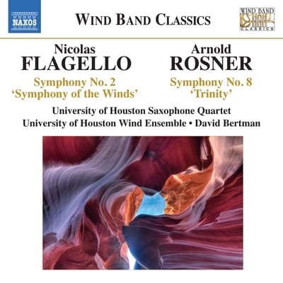 University Of Houston Saxophone Quartet, University Of Houston Wind Ensemble, David Bertman - Flagello|Rosner: Symphony No. 2 'Symphony Of The Winds' | Symphony No. 8 'Trinity' (CD)
