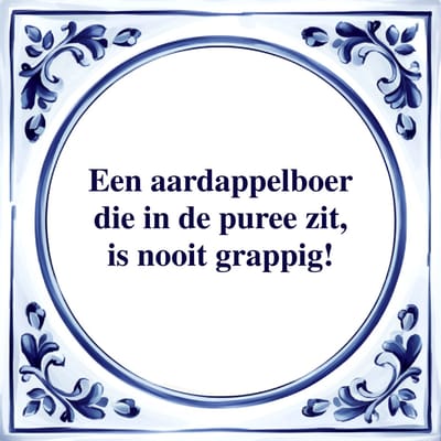 Spreuk Tegel - Aardappelboer in de Puree - Tegeltjeswijsheid - Kado