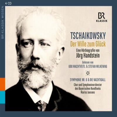 Chor Und Symphonieorchester Des Bayerischen Rundfunks - Tsjaikovski: Der Wille Zum Glück - An Audio Biography By Jörg Hansstein (4 CD)