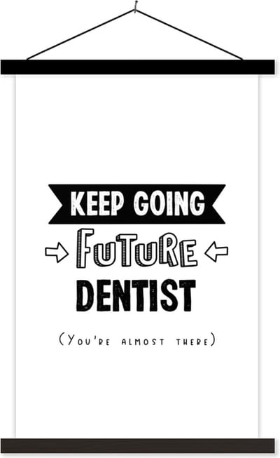 Posterhanger incl. Poster 40x60 cm - Schoolplaat - Spreuken - Tandarts - Studeren - School - Textielposter - Zwarte latten