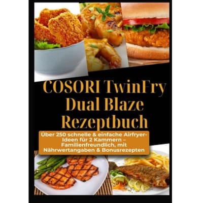 Cosori Twinfry Dual Blaze Rezeptbuch: Schnelle & Einfache Airfryer-Ideen Für 2 Kammern - Ella Crunch