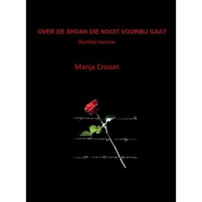 Over De Shoah Die Nooit Voorbij Gaat - Manja Croiset