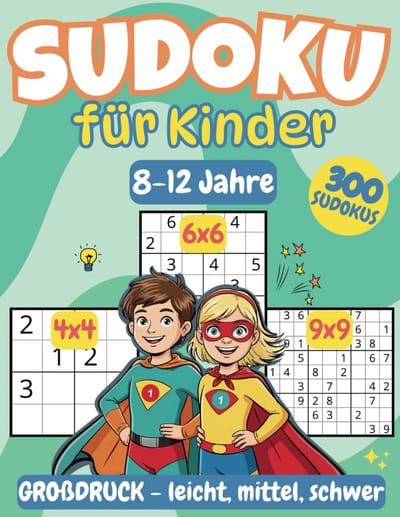 300 Sudoku Puzzels voor Kinderen Vanaf 8 Jaar: 4x4, 6x6 en 9x9 Raster - Inclusief Instructies en Oplossingen