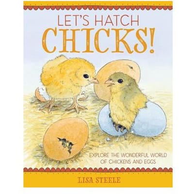 Let's Hatch Chicks! - Lisa Steele