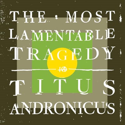 Titus Andronicus - The Most Lamentable Tragedy (2 CD)