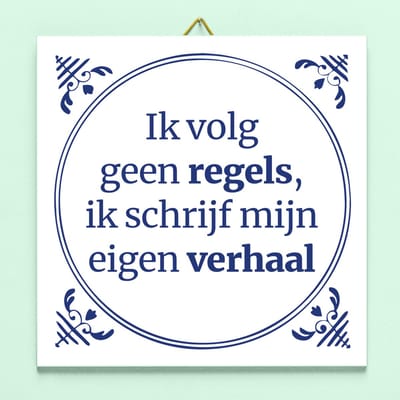 Ditverzinjeniet.nl Tegeltje Ik Volg Geen Regels, Ik Schrijf Mijn Eigen Verhaal
