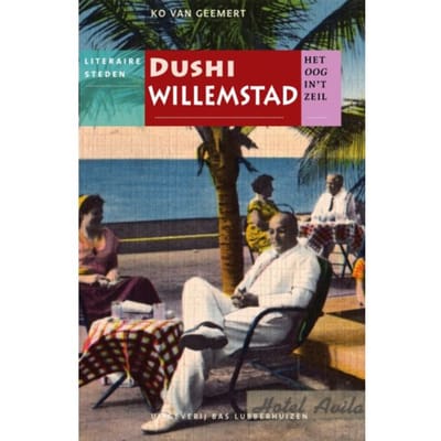 Dushi Willemstad - Het Oog In 't Zeil Stedenreeks - Ko van Geemert