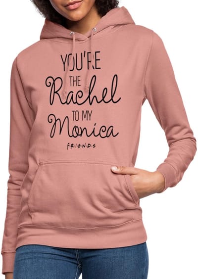 Friends Rachel To My Monica Hoodie Dames