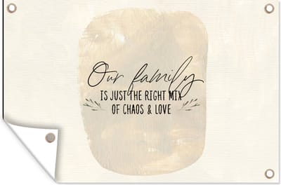 Muurdecoratie Quotes - Familie - Our family is just the right mix of chaos & love - Spreuken - 180x120 cm - Tuinposter - Tuindoek