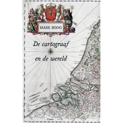 De Cartograaf En De Wereld - Mark Boog