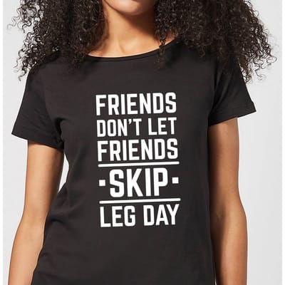 Friends Dont Let Friends Skip Leg Day Dames T-shirt - Zwart - 3XL