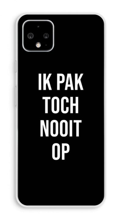 Case Company® - Hoesje geschikt voor Google Pixel 4 XL hoesje - Ik pak nooit op - Zwart - Soft Cover Telefoonhoesje - Bescherming aan alle Kanten en Schermrand